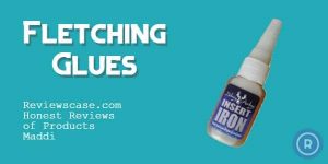 Best Fletching Glues 2022 Reviews & Buyers Guide