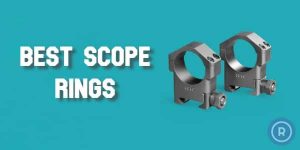 Best Scope Rings 2022 Reviews & Buyers Guide